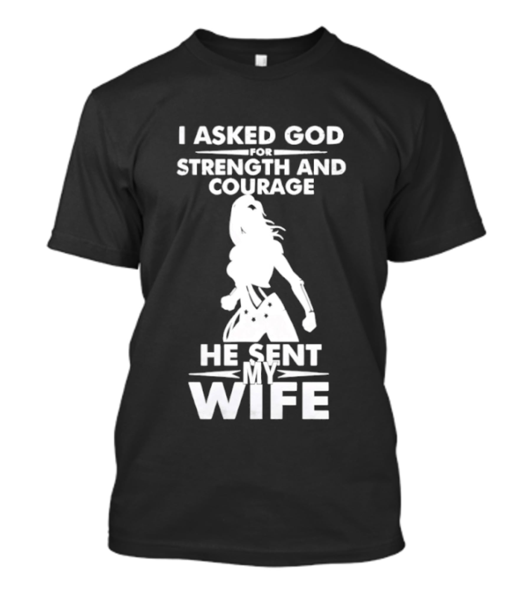 Wonder Woman He Sent My Wife Strength And Courage T-Shirt
