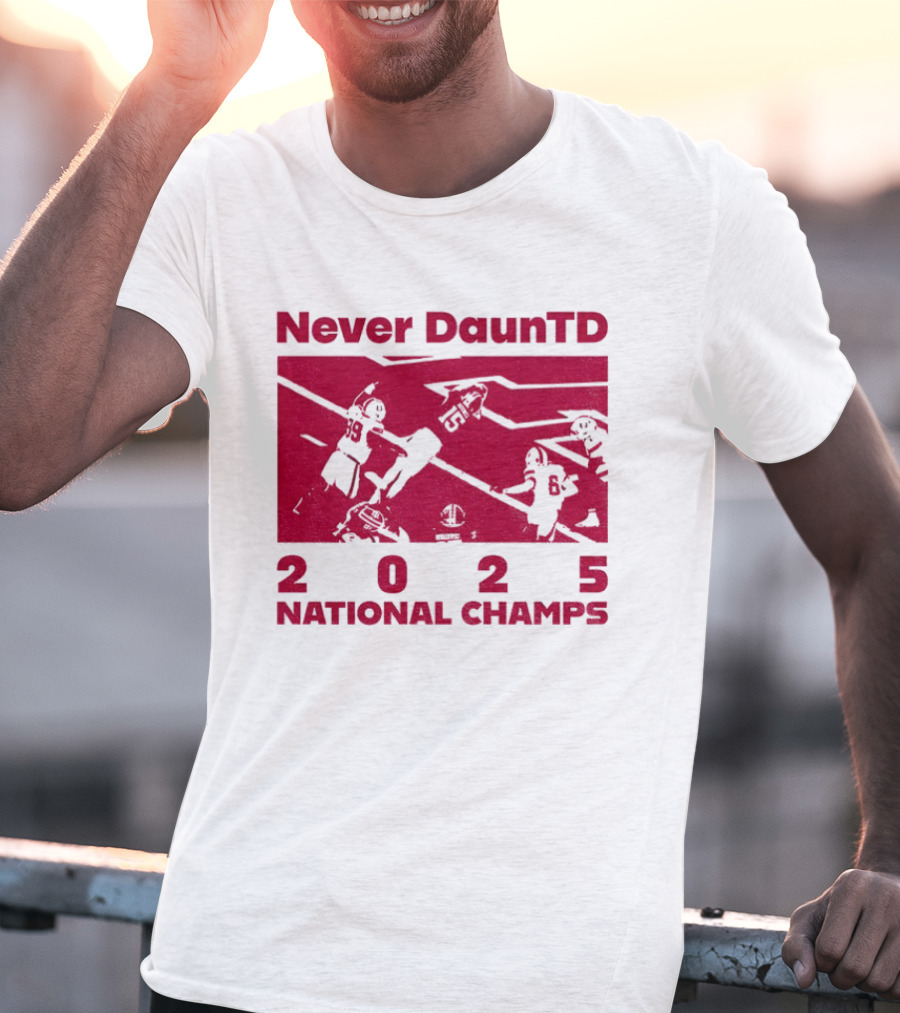 Never DaunTD Indiana Hoosier Football 2025 National Champs T-Shirt