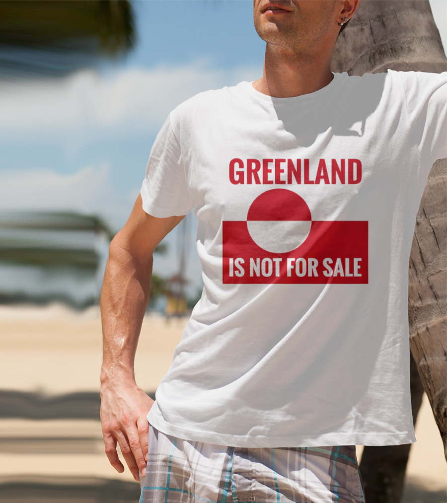 Greenland Is Not For Sale Anti Trump Political T-Shirt