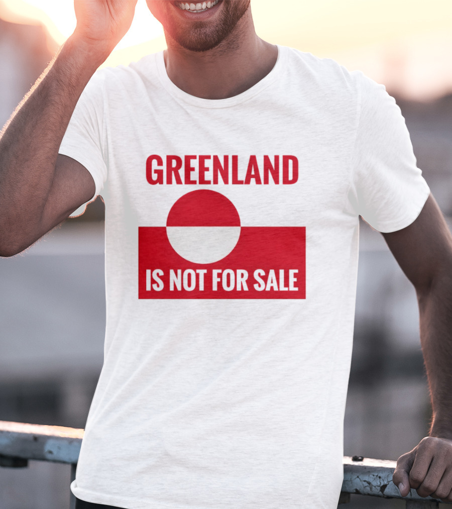 Greenland Is Not For Sale Anti Trump Political T-Shirt