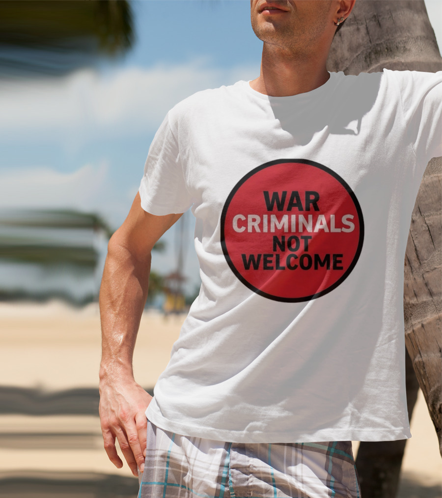 War Criminals Not Welcome Red Circle Message T-Shirt