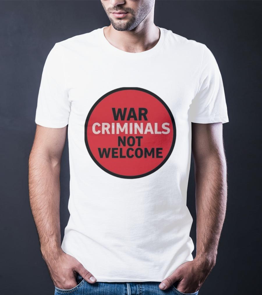 War Criminals Not Welcome Red Circle Message T-Shirt