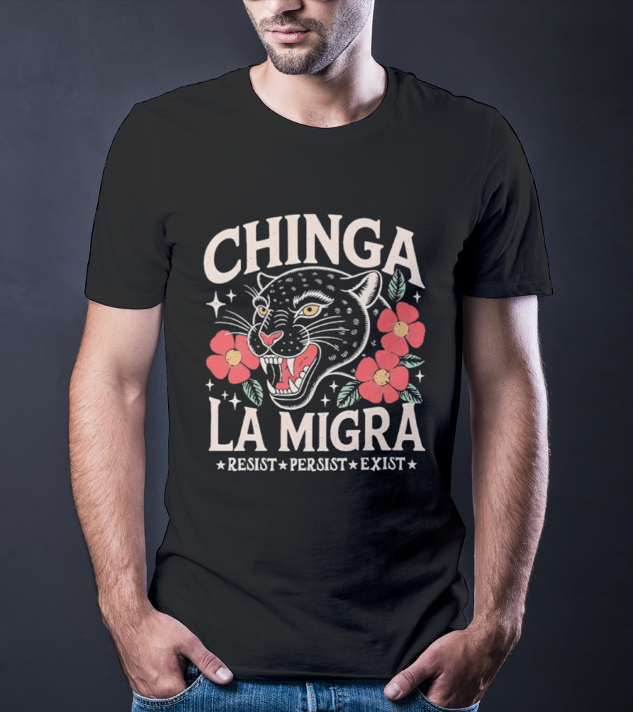 Chinga La Migra Resist Persist Exist Leopard Floral T-Shirt