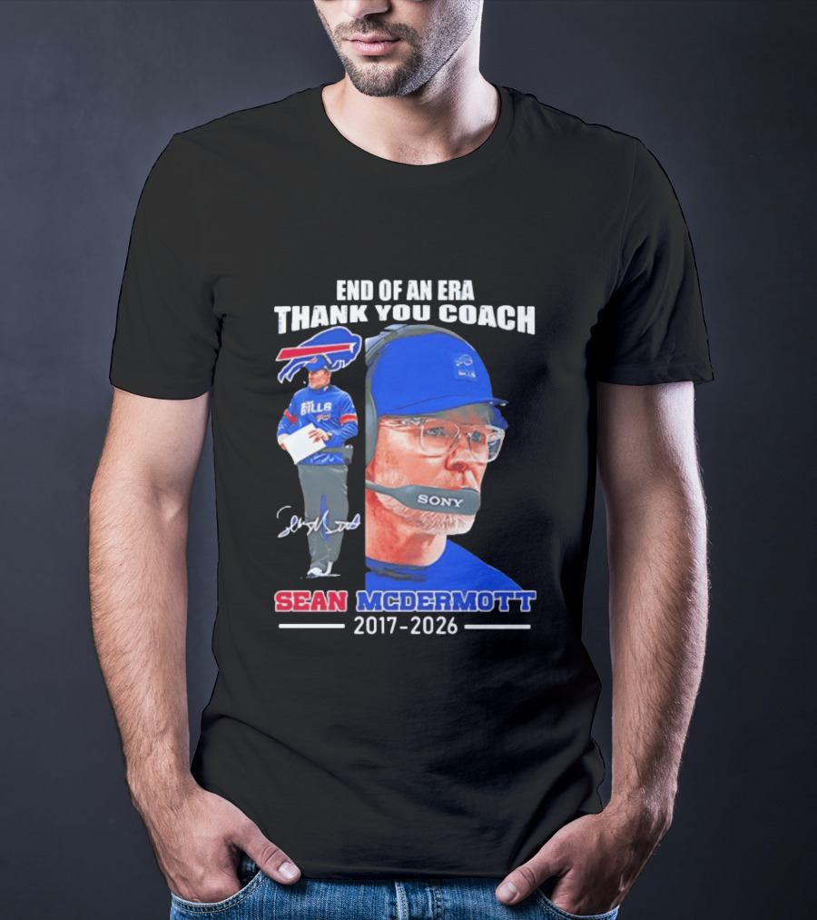 End Of An Era Thank You Coach Sean McDermott Buffalo Bills 2017 2026 T-Shirt