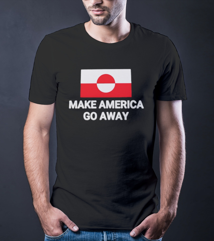 Greenland Flag Make America Go Away T-Shirt