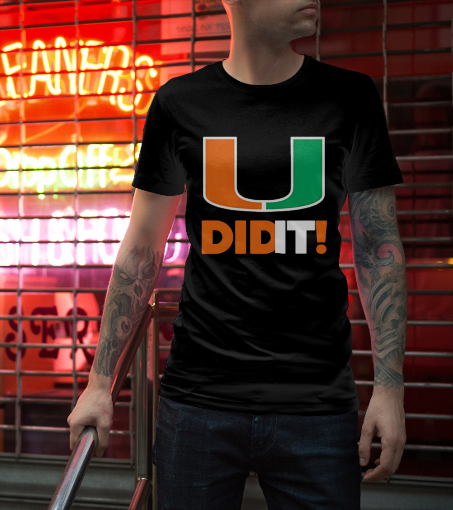 Miami Hurricanes U Did It Big T-Shirt
