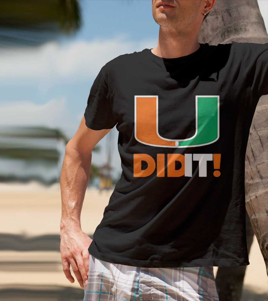 Miami Hurricanes U Did It Big T-Shirt