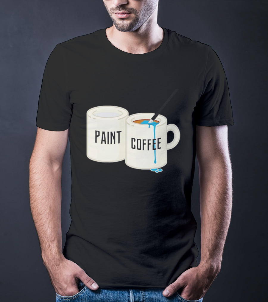 Paint Coffee Cups Funny T-Shirt