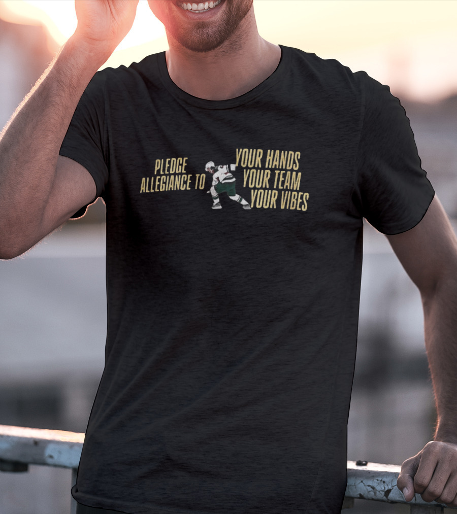 Pledge Allegiance To Your Hands Your Team Your Vibes Minnesota Wild Hockey Quinn Hughes T-Shirt