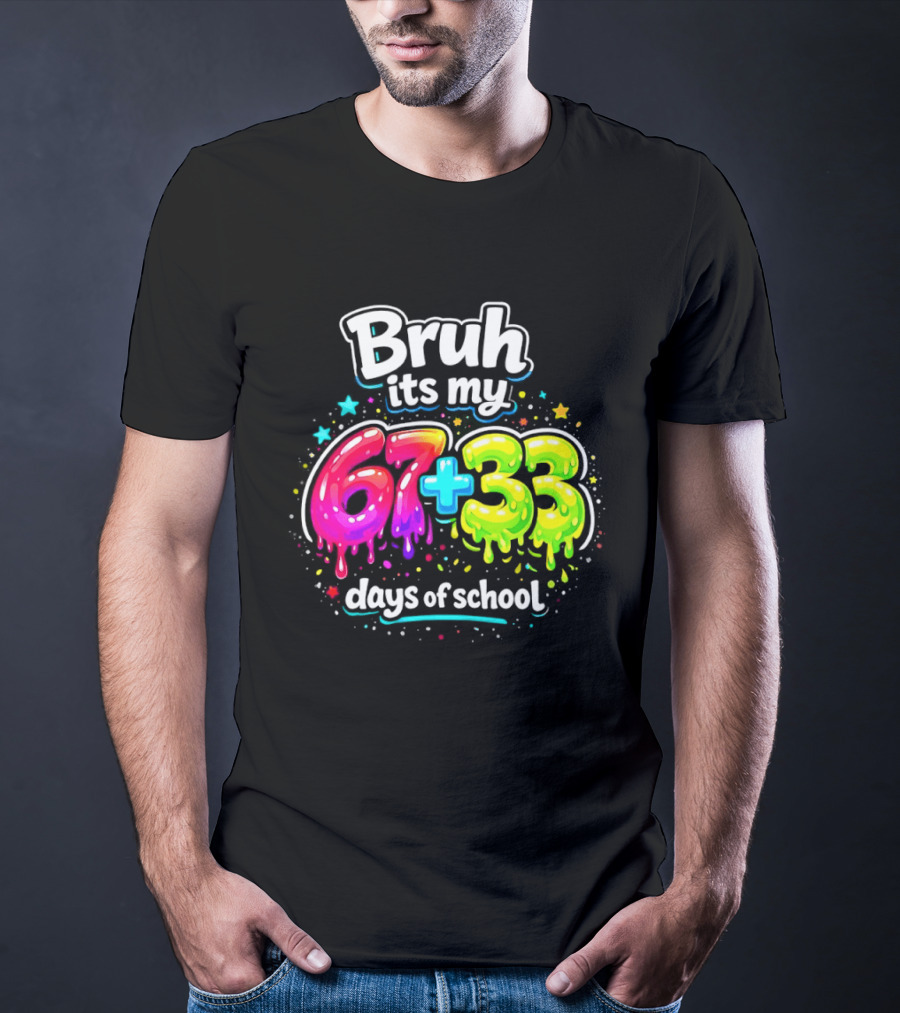 Bruh Its My 67 Plus 33 Days Of School Happy 100th Day Celebration T-Shirt