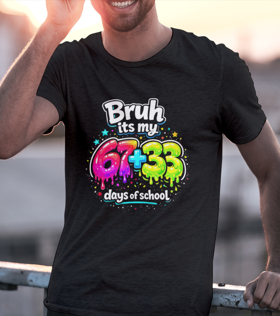 Bruh Its My 67 Plus 33 Days Of School Happy 100th Day Celebration T-Shirt