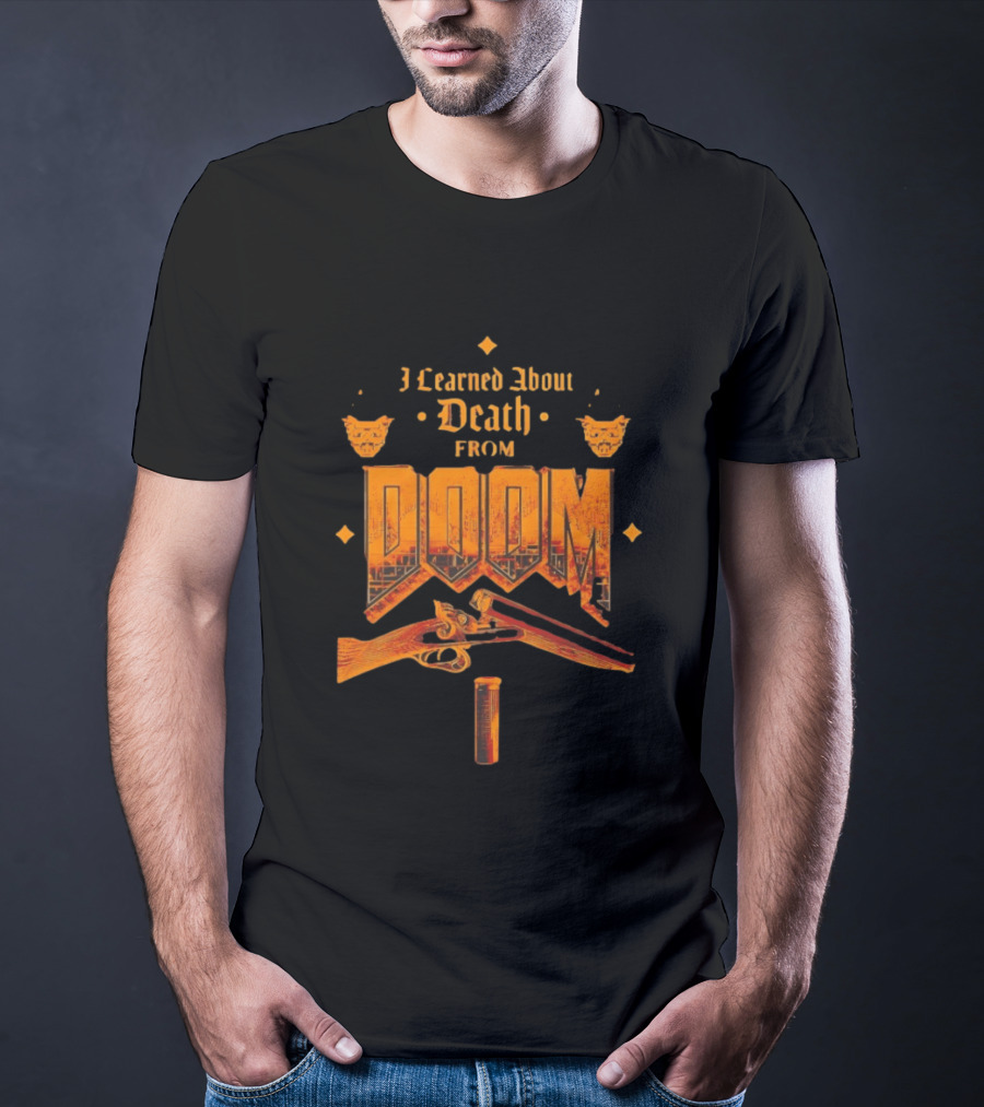 I Learned About Death From DOOM With Shotgun And Demon Faces T-Shirt
