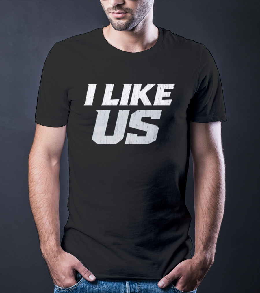 I Like Us Bold Minimalist T-Shirt