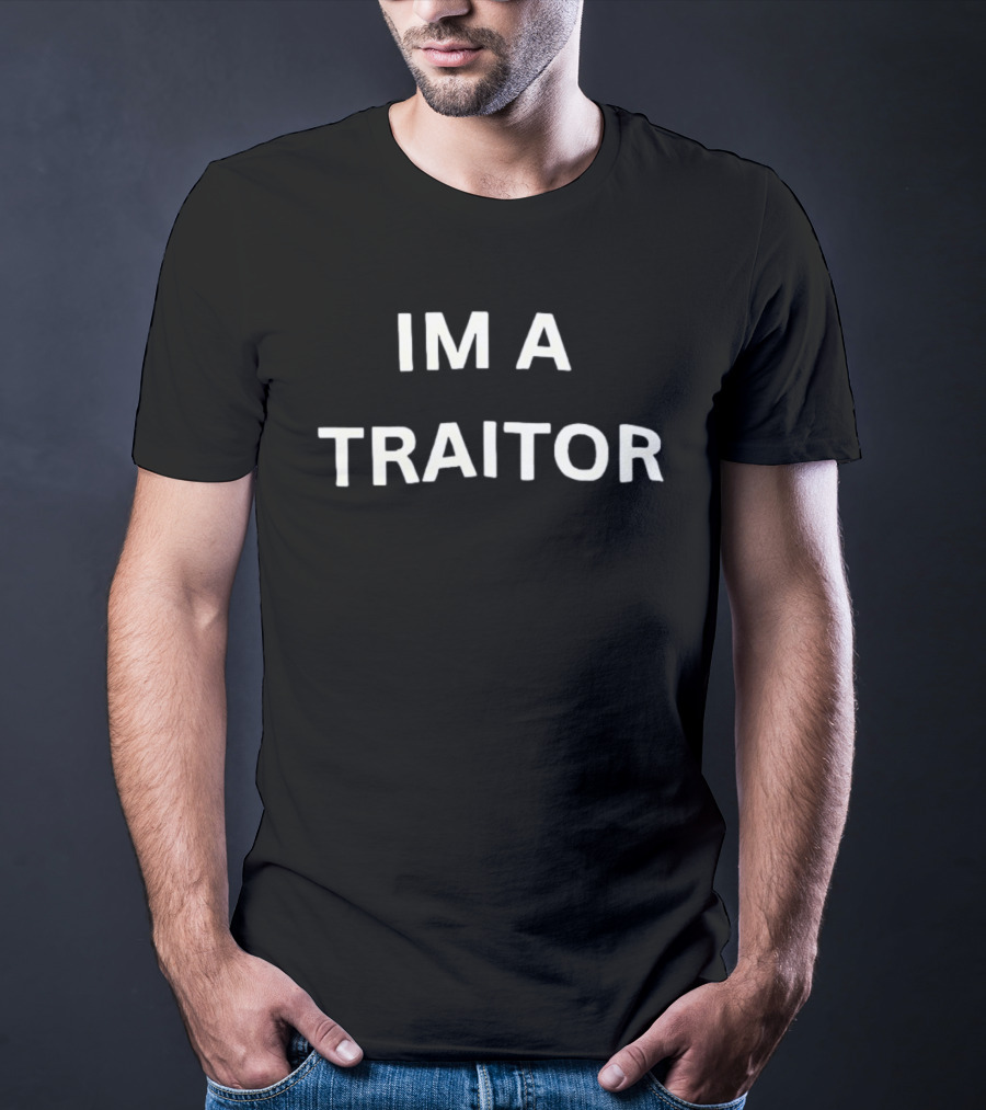 I'm A Traitor T-Shirt