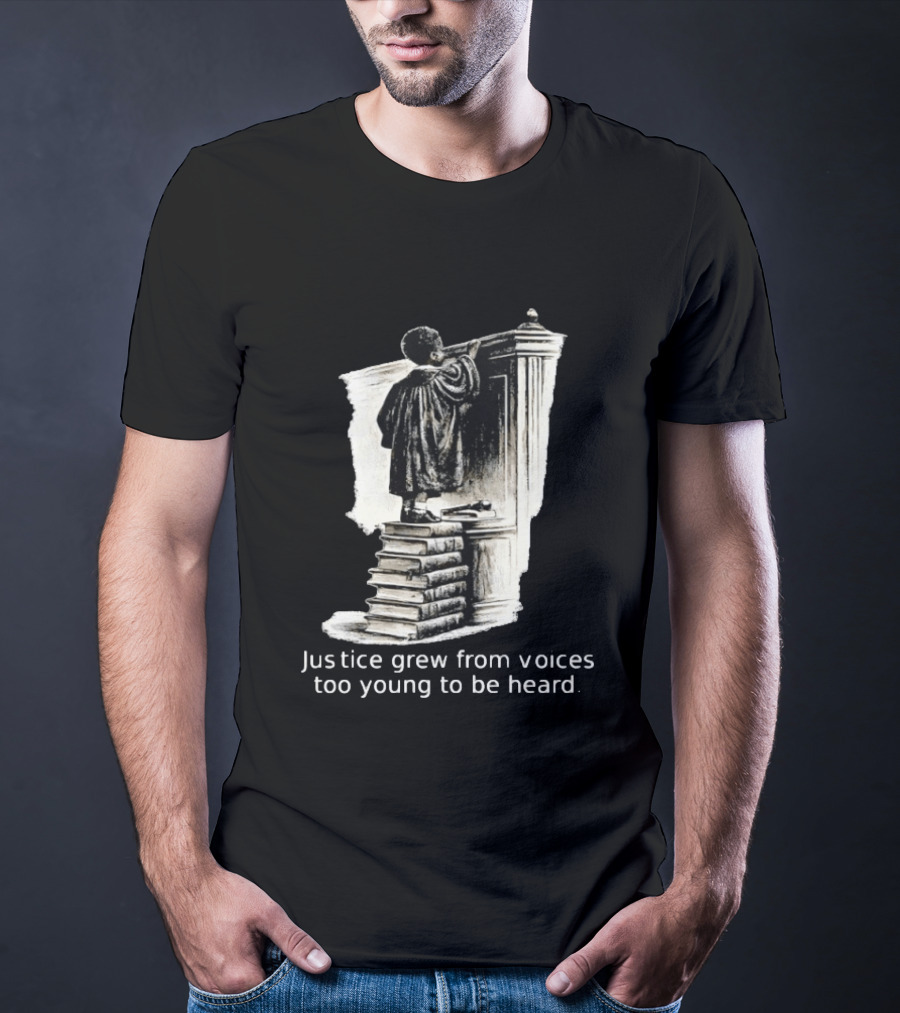 Justice Grew From Voices Too Young To Be Heard Child Standing On Books T-Shirt