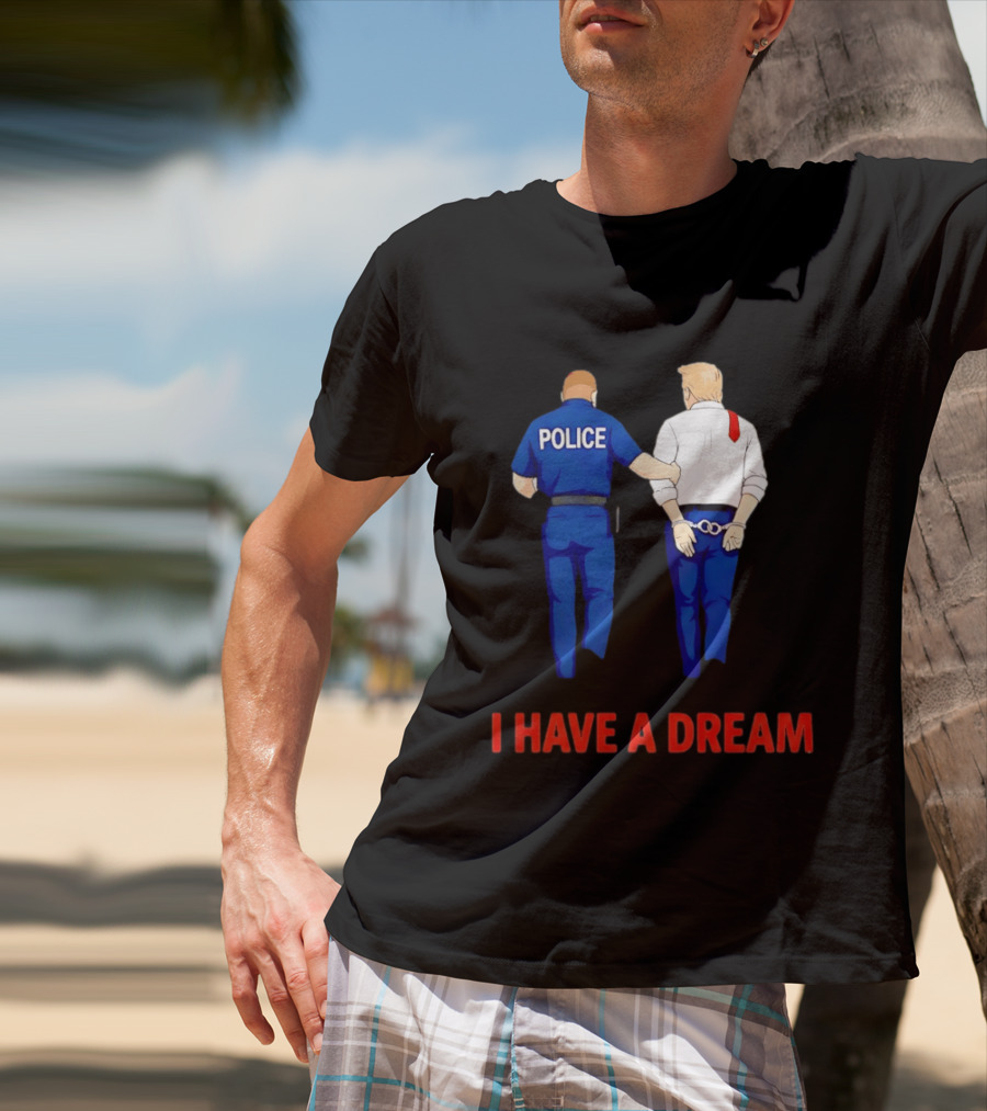 Police Arresting Man In Suit With Red Tie I Have A Dream T-Shirt