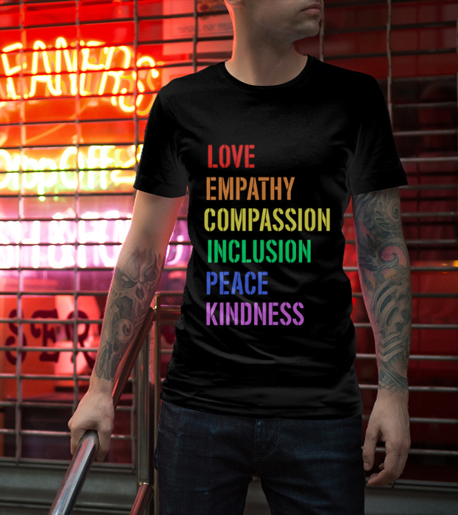 Love Empathy Compassion Inclusion Peace Kindness Rainbow T-Shirt