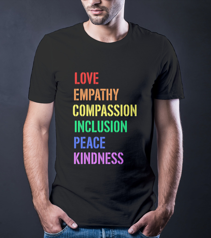 Love Empathy Compassion Inclusion Peace Kindness Rainbow T-Shirt