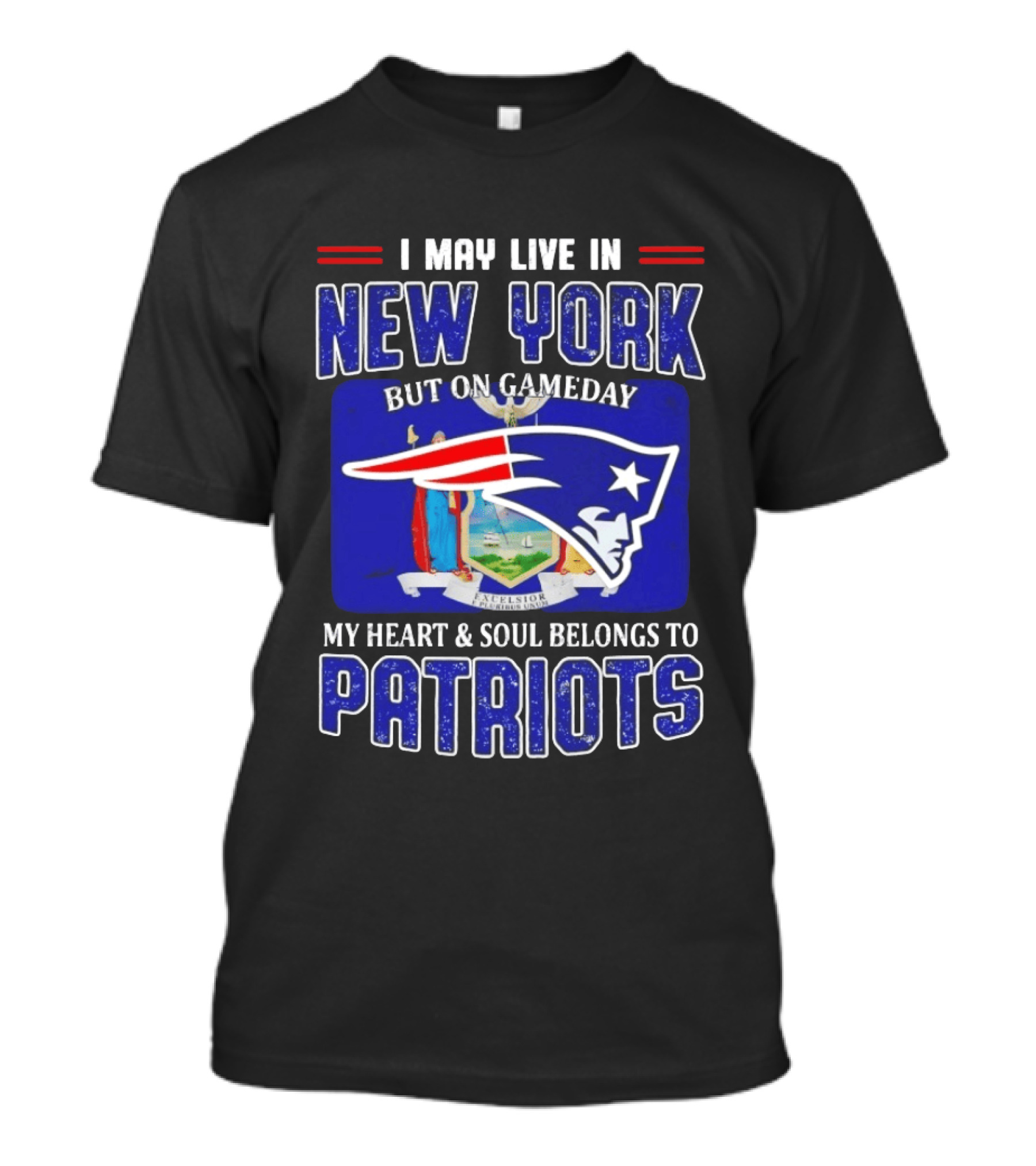 I May Live In New York But On Gameday My Heart And Soul Belongs To Patriots T-Shirt