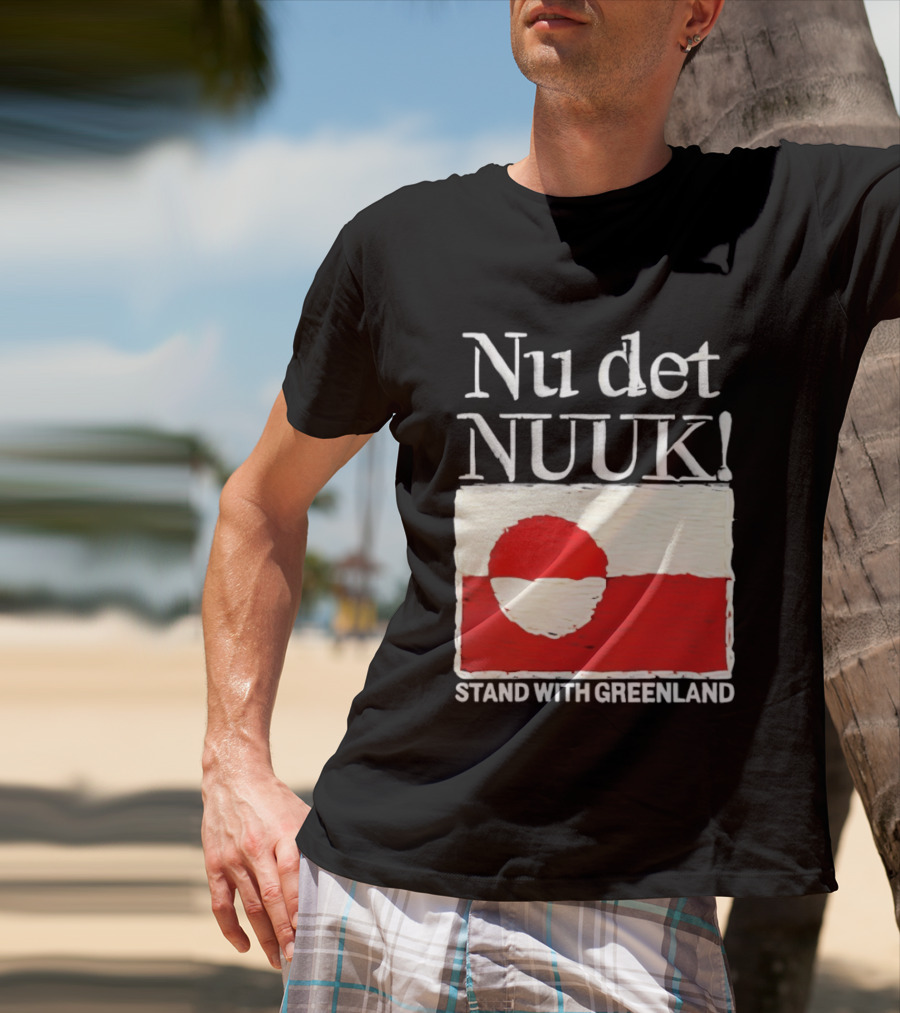 Nu Det Nuuk Stand With Greenland Flag Support T-Shirt