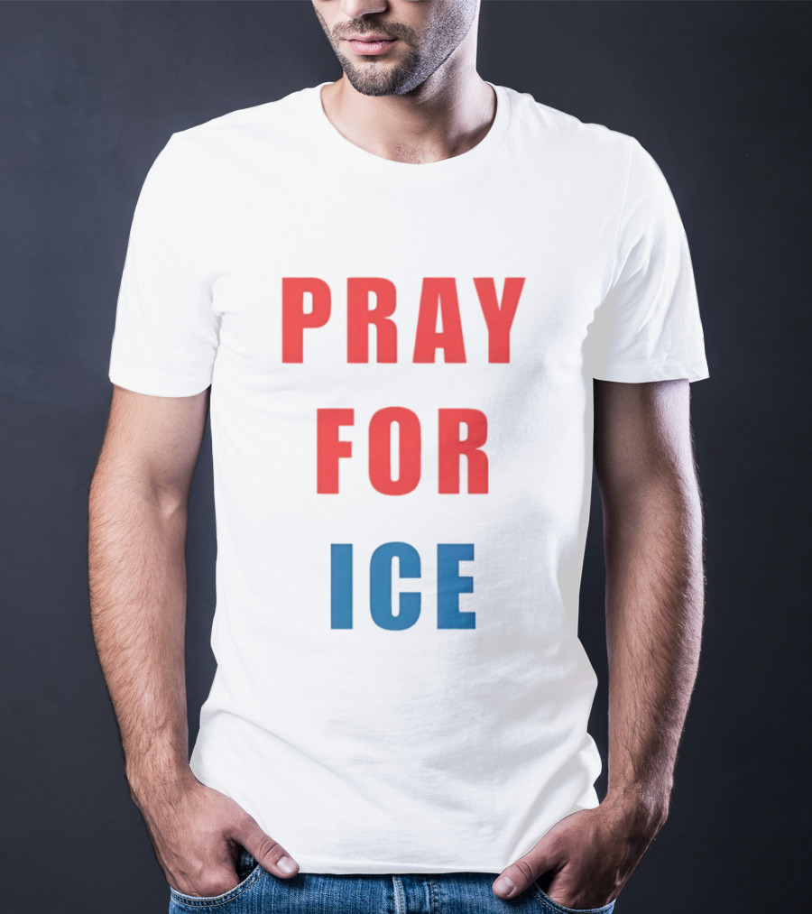 PRAY FOR ICE In Bold Red And Blue Letters T-Shirt