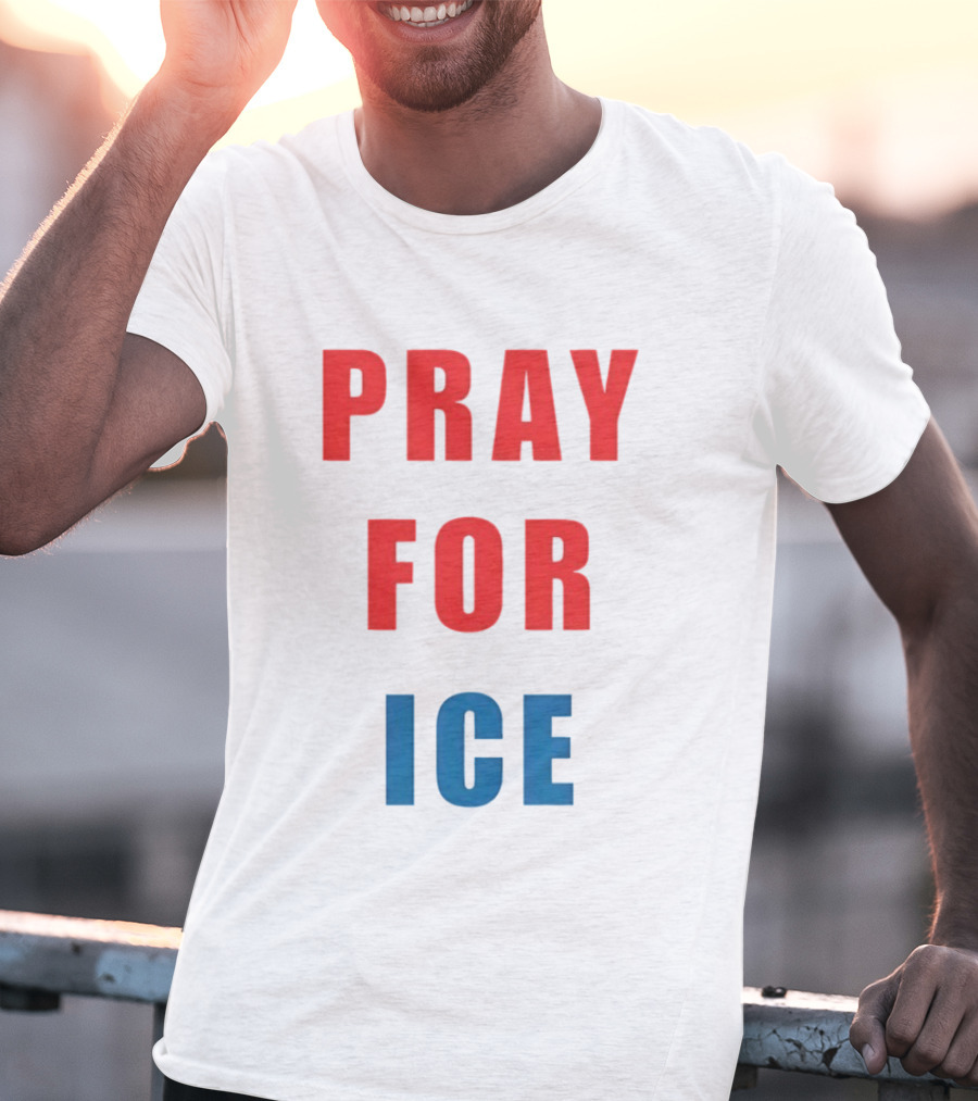 PRAY FOR ICE In Bold Red And Blue Letters T-Shirt