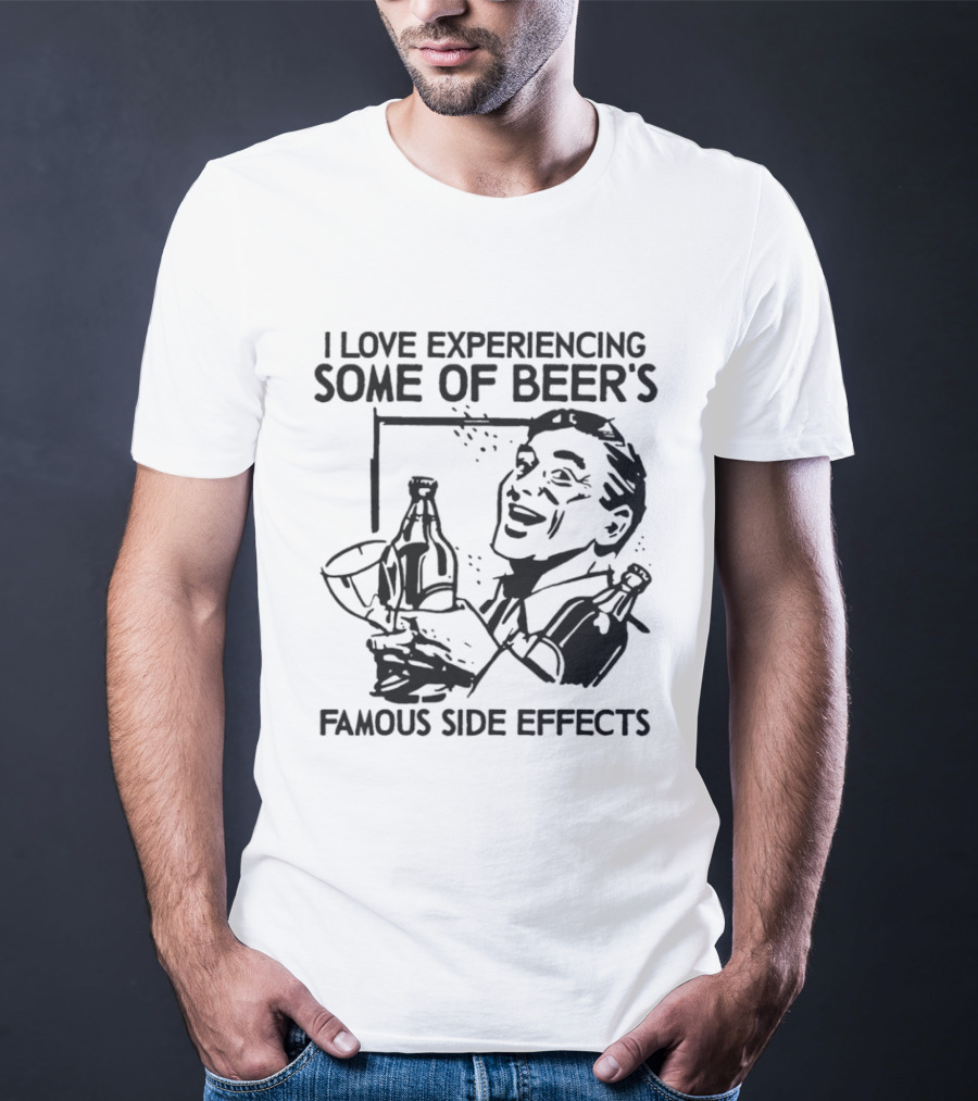 I Love Experiencing Beer's Famous Side Effects Retro Humor T-Shirt