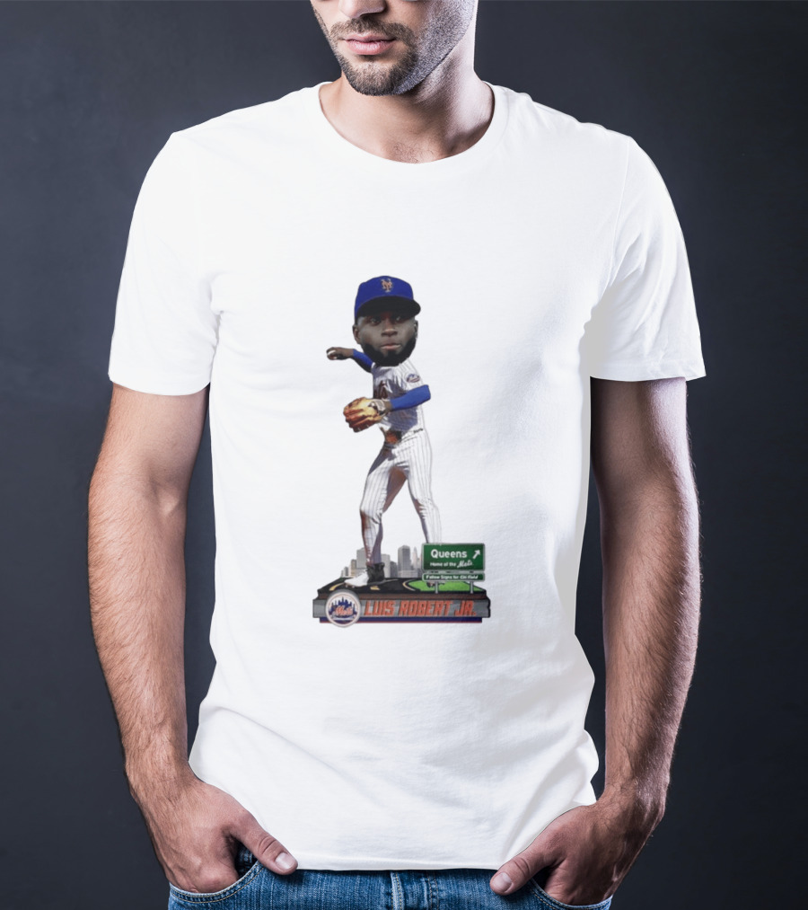 Luis Robert Jr Queens Home Of The New York Mets Follow Signs For Citi Field T-Shirt