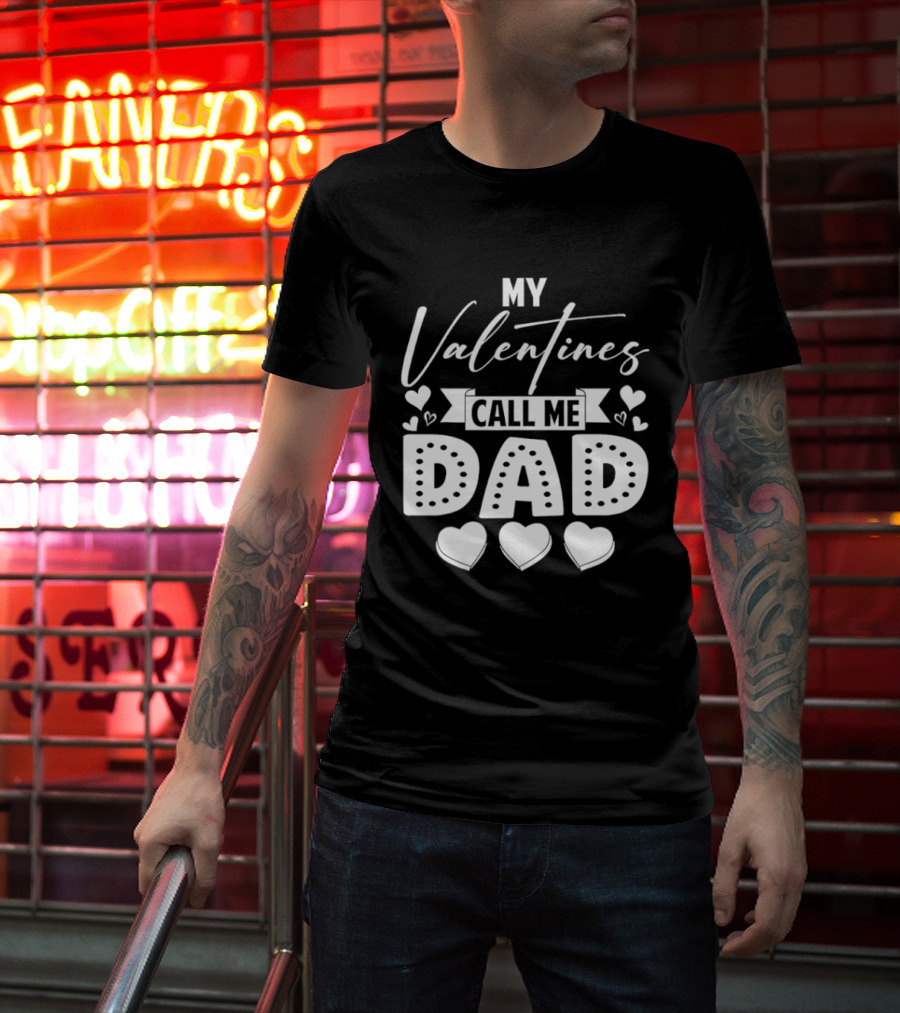 My Valentines Call Me Dad Hearts T-Shirt