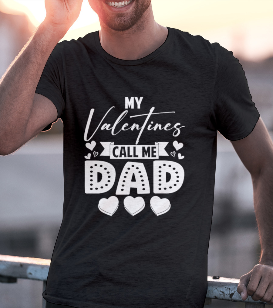 My Valentines Call Me Dad Hearts T-Shirt