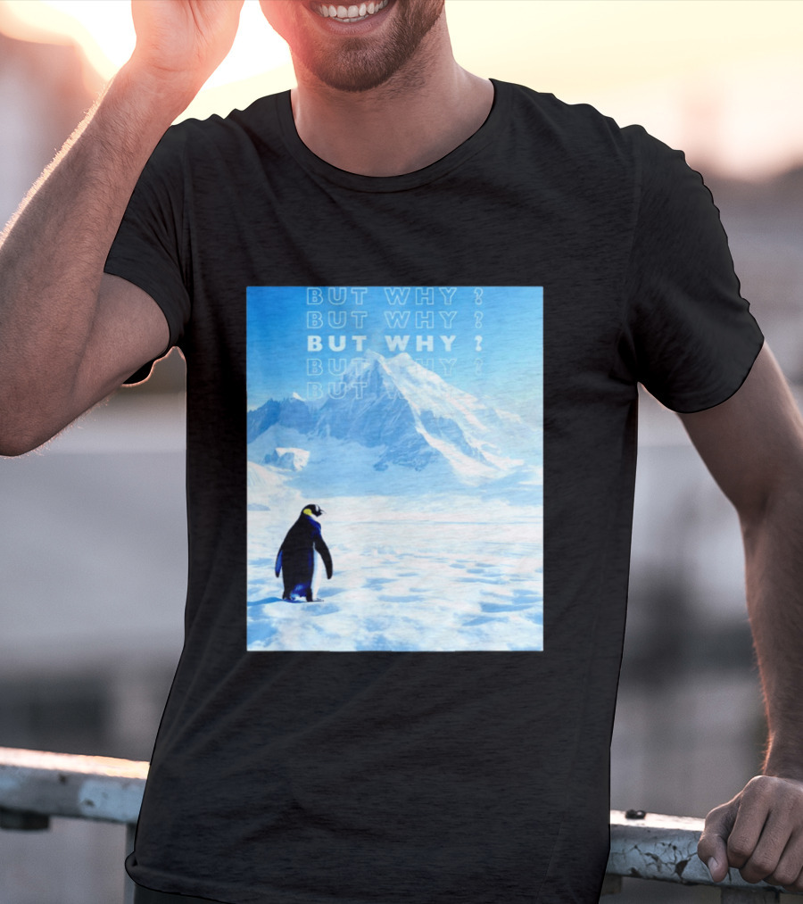 Penguin But Why Head Towards The Mountains Motivational T-Shirt