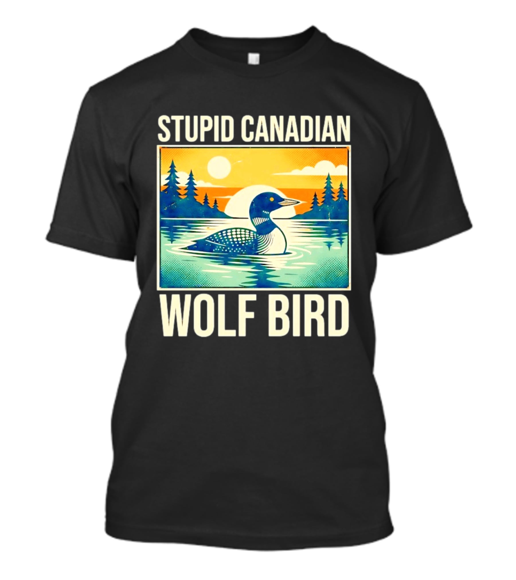 Sarcastic Stupid Canadian Wolf Bird Loon Lake Sunset T-Shirt