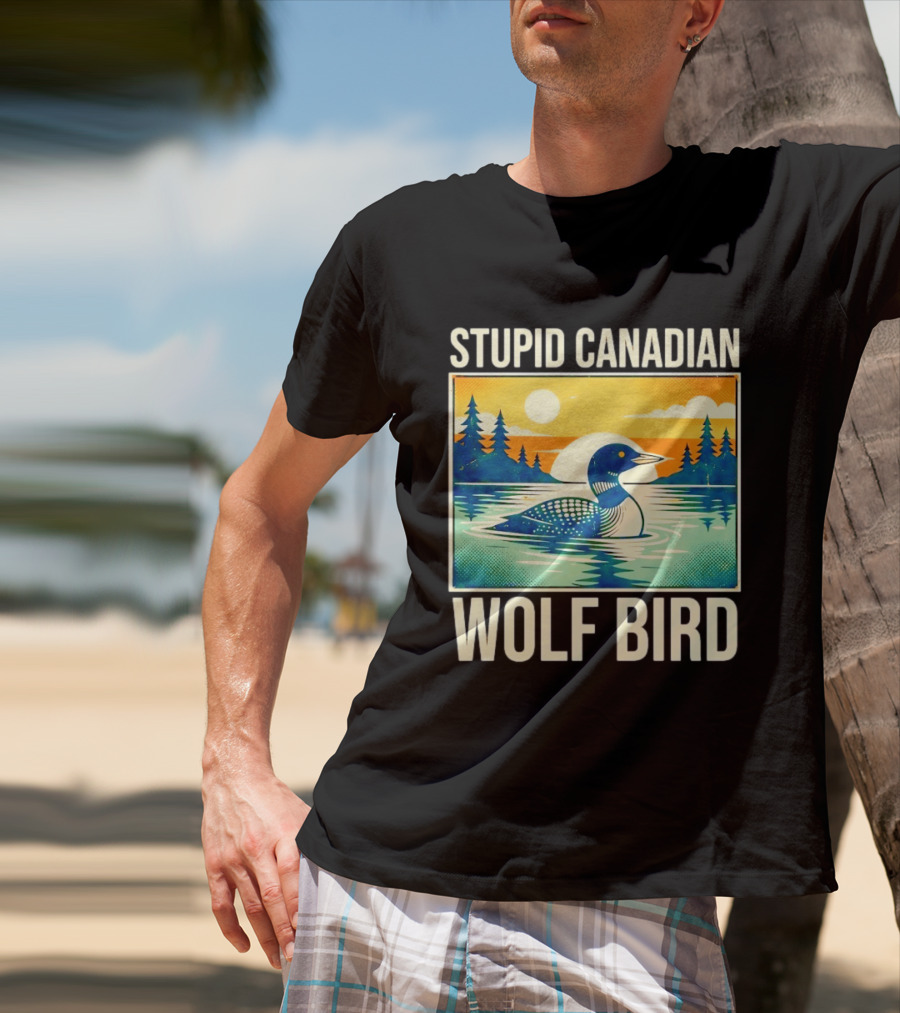 Sarcastic Stupid Canadian Wolf Bird Loon Lake Sunset T-Shirt