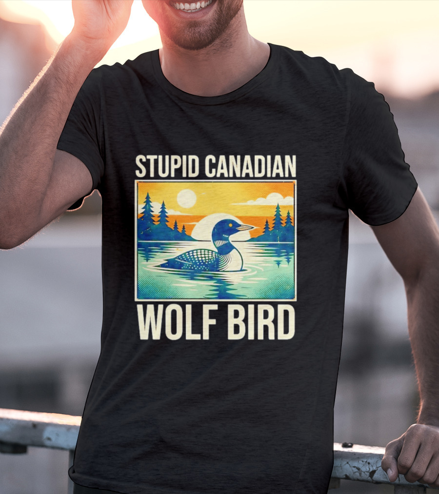 Sarcastic Stupid Canadian Wolf Bird Loon Lake Sunset T-Shirt