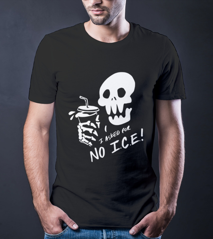 Skull I Asked For No Ice Beverage Humor T-Shirt