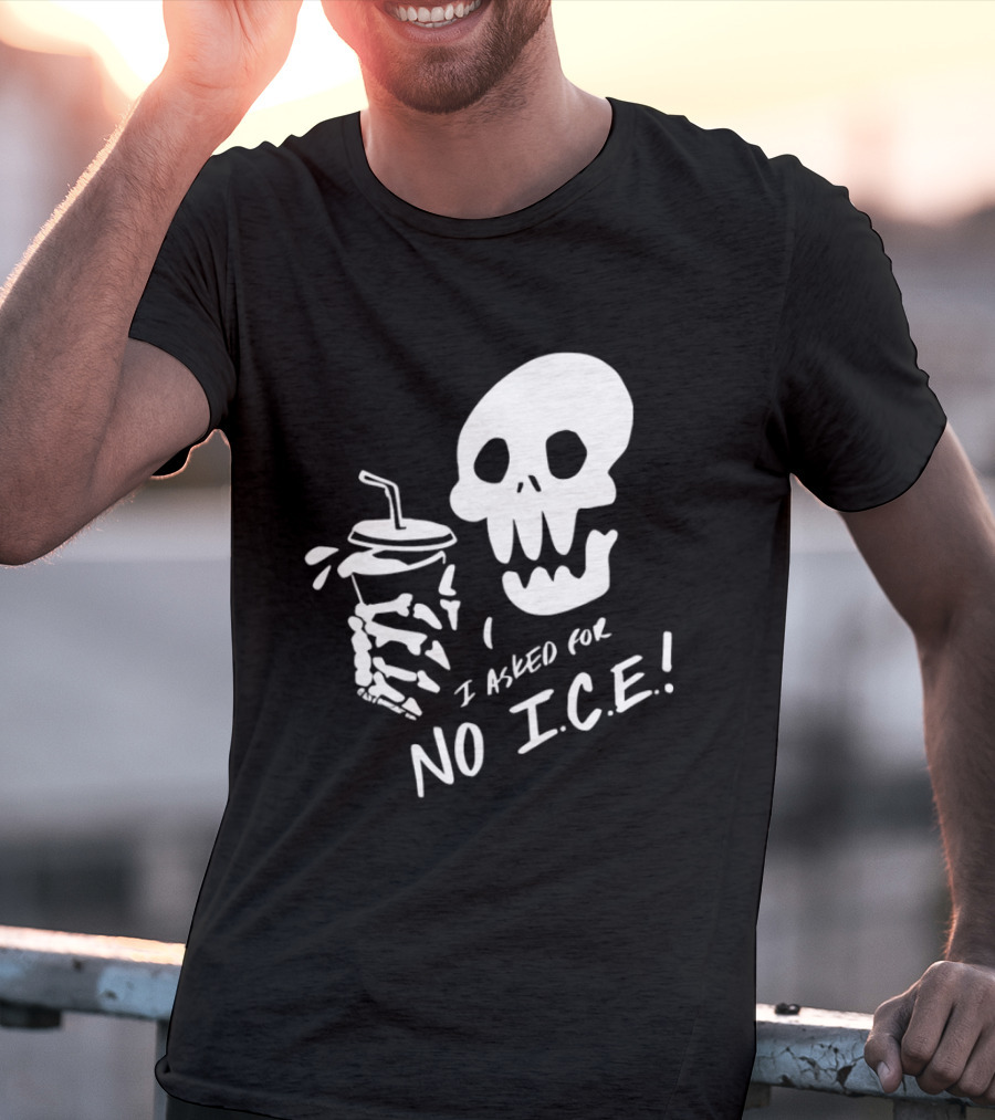 Skull I Asked For No Ice Beverage Humor T-Shirt