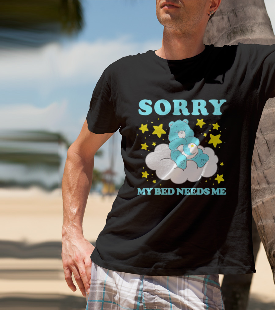 Sorry My Bed Needs Me Teddy Bear Cloud And Stars T-Shirt