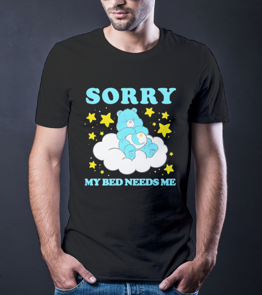 Sorry My Bed Needs Me Teddy Bear Cloud And Stars T-Shirt
