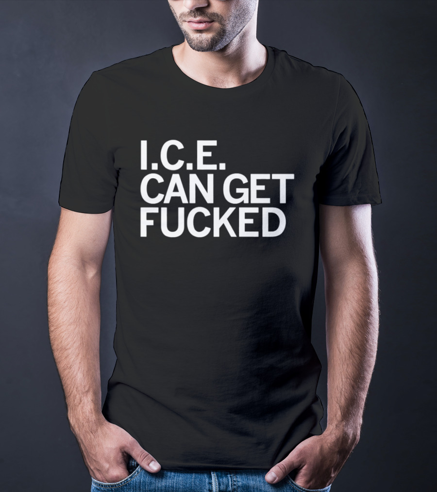 I.C.E. Can Get Fucked T-Shirt