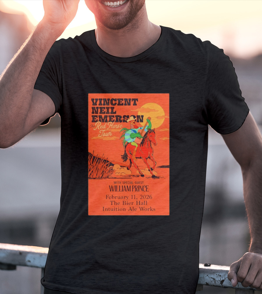 Vincent Neil Emerson The Red Horse Tour With William Prince February 11 2026 The Bier Hall Intuition Ale Works T-Shirt