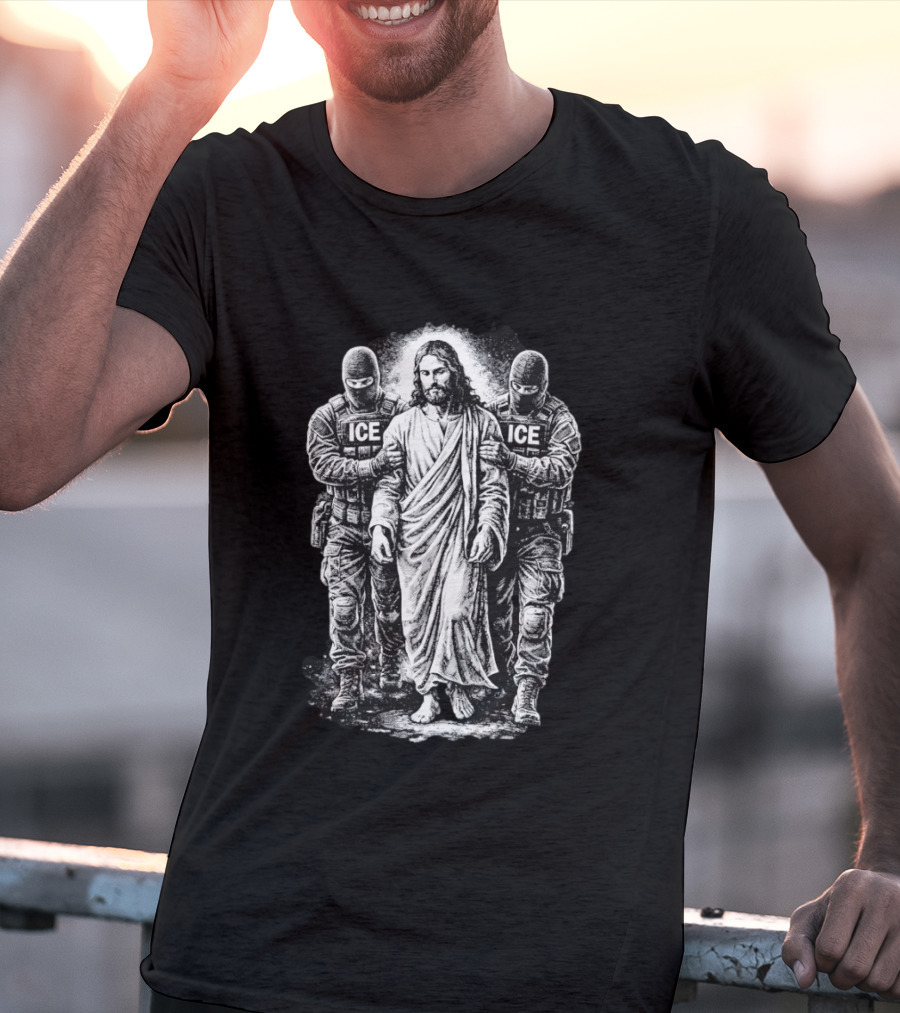 Jesus Arrested By ICE Agents Political Protest Immigrant Rights Satire T-Shirt