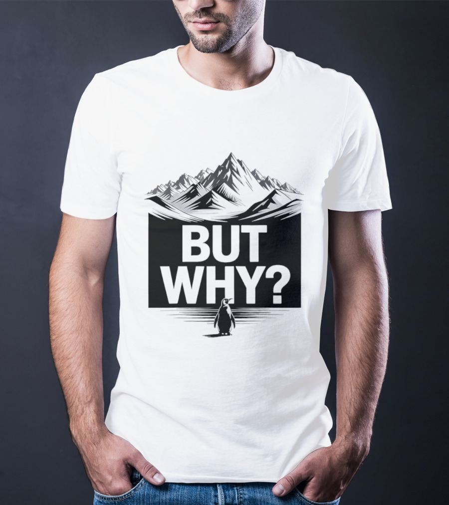 But Why Penguin Mountain Hiking Meme T-Shirt