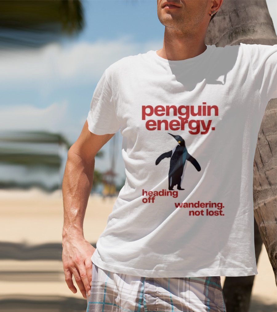 Penguin Energy Heading Off Wandering Not Lost T-Shirt