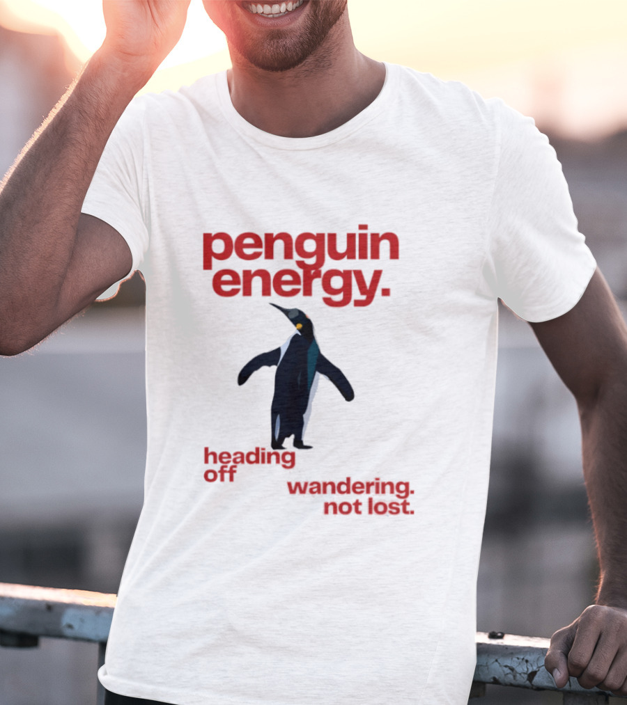 Penguin Energy Heading Off Wandering Not Lost T-Shirt