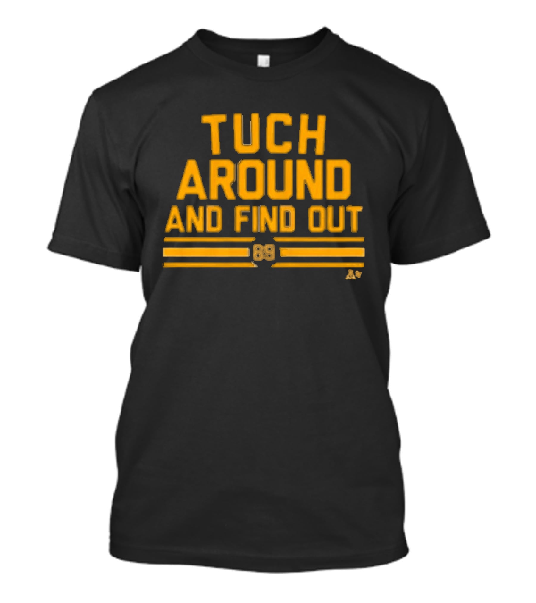 Tuch Around And Find Out 89 Edition T-Shirt