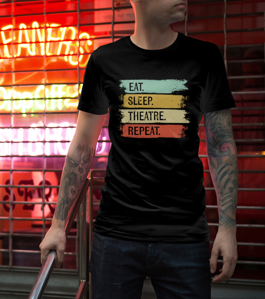 Eat Sleep Theatre Repeat Theater Lover Routine T-Shirt