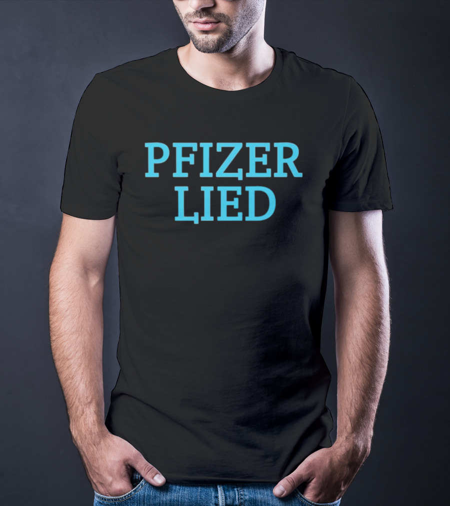 Pfizer Lied Text Statement Controversy Awareness T-Shirt