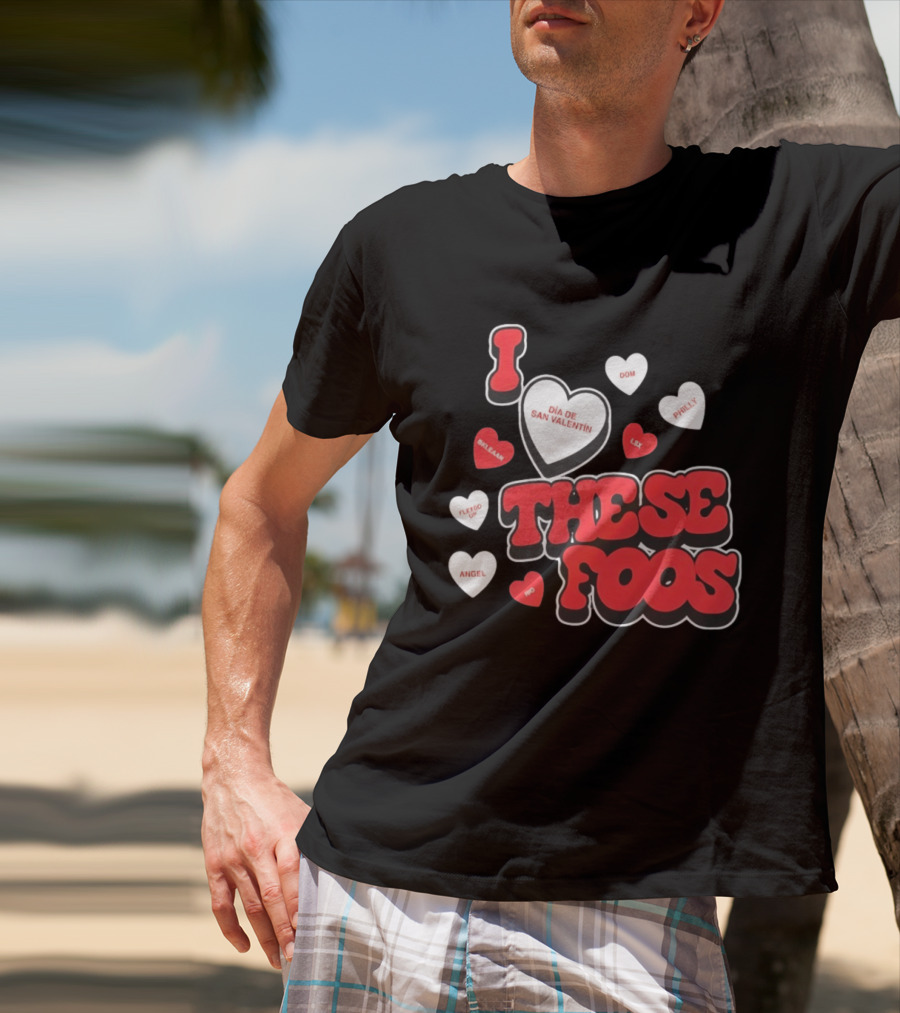 I Love These Foos Día De San Valentín Angel Philly Sneaky Dom Lex Fuego T-Shirt