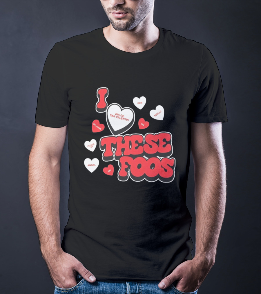 I Love These Foos Día De San Valentín Angel Philly Sneaky Dom Lex Fuego T-Shirt
