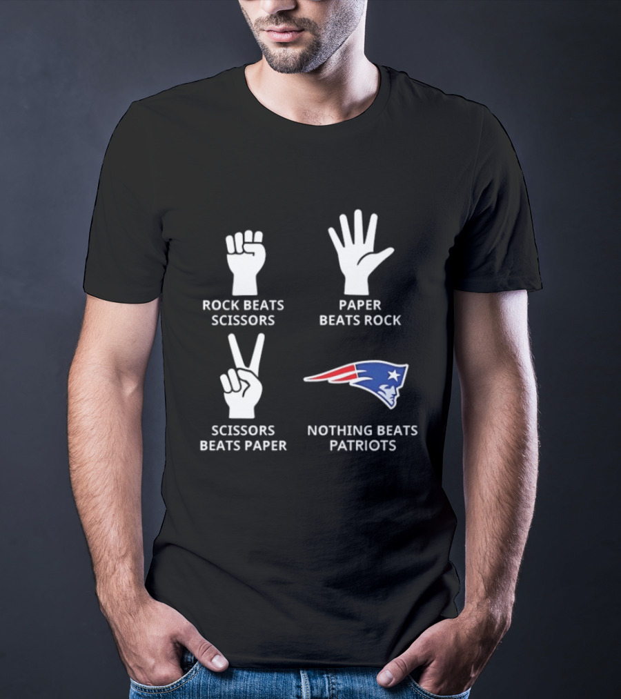 Rock Beats Scissors Paper Beats Rock Nothing Beats Patriots T-Shirt